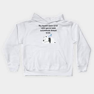 You haven’t been tired until you’ve been autoimmune disease tired (Polar Bear) Kids Hoodie